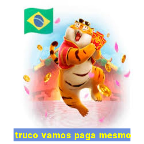 truco vamos paga mesmo